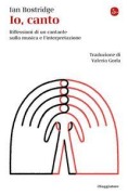 Cover-Bild zum Titel 'Io, canto. Riflessioni di un cantante sulla musica e l'interpretazione' von 'Ian Bostridge'