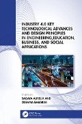 Cover-Bild zum Titel 'Industry 4.0 Key Technological Advances and Design Principles in Engineering, Education, Business, and Social Applications' von ''