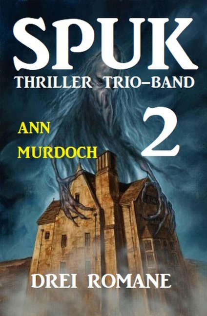 Spuk Thriller Trio-Band 2 - Drei Romane - Ann Murdoch