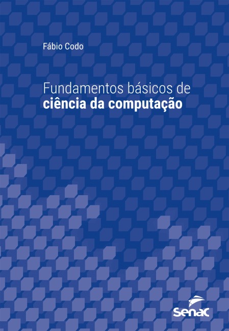 Fundamentos básicos de ciência da computação - Fábio Codo