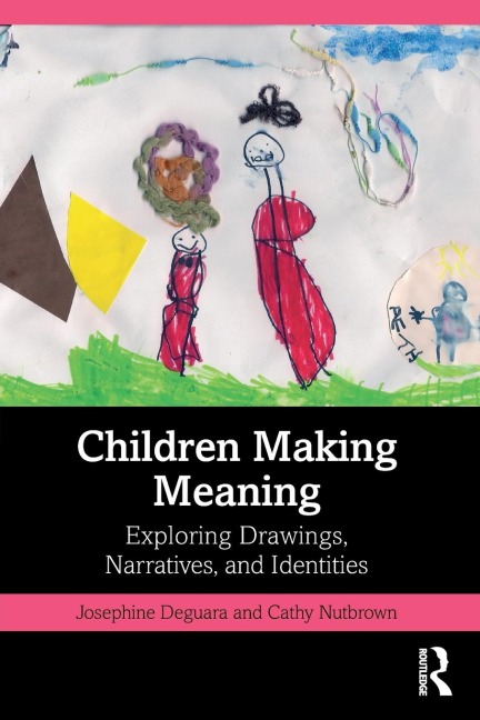 Children Making Meaning - Cathy Nutbrown, Josephine Deguara