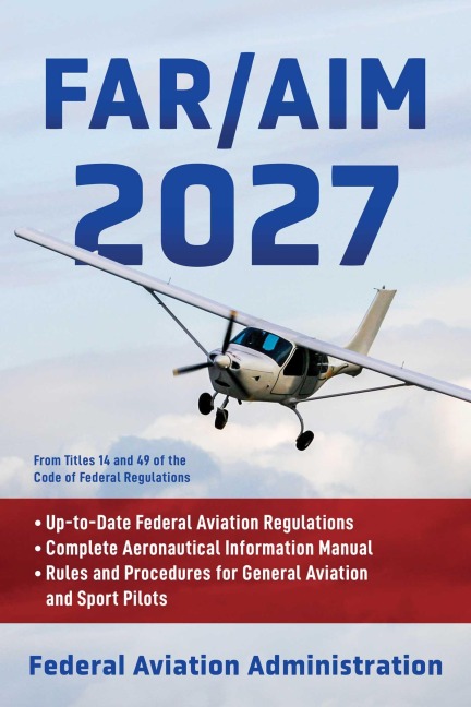 FAR/AIM 2027 - Federal Aviation Administration