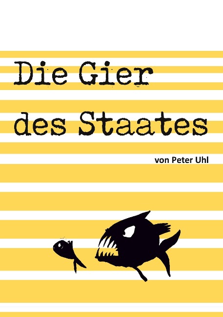 Die Gier des Staates - Peter Uhl