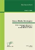 Cover-Bild zum Titel 'Cross-Media Strategien: Medienkonvergenz als Ursache für Diversifikationen in neue Medienteilmärkte' von 'Sebastian Bales'