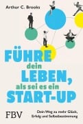 Cover-Bild zum Titel 'Führe dein Leben, als sei es ein Start-up' von 'Arthur C. Brooks'