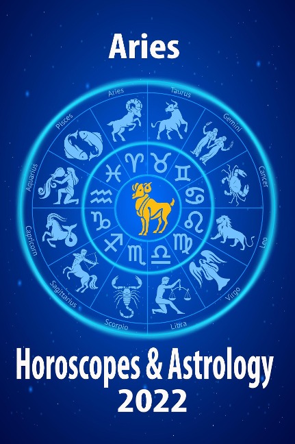 Aries Horoscope & Astrology 2022 (Horoscope Predictions 2022, #1) - Jupiter Chernaya