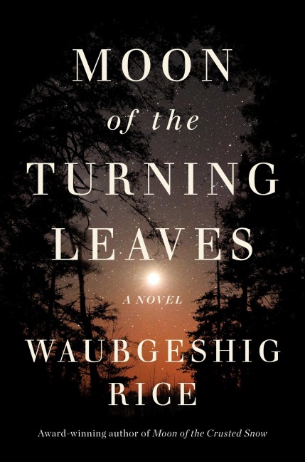 Moon of the Turning Leaves - Waubgeshig Rice