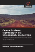 Cover-Bild zum Titel 'Ocena ¿rodków ¿agodz¿cych dla komponentu glebowego' von 'Issoufou Mahaman Manzir'