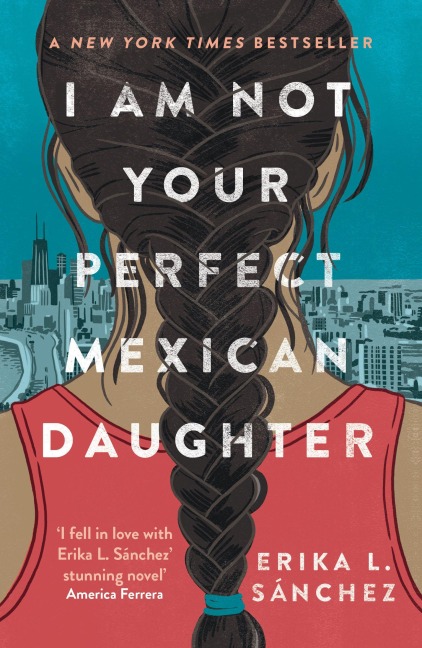 I Am Not Your Perfect Mexican Daughter - Erika L. Sánchez