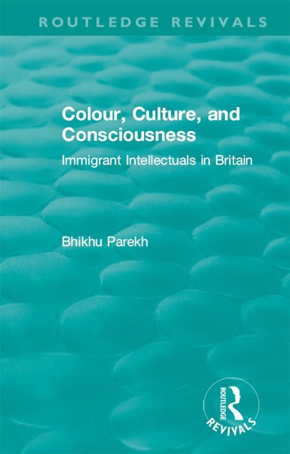 Routledge Revivals: Colour, Culture, and Consciousness (1974) - Bhikhu Parekh