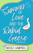 Cover-Bild zum Titel 'Summer of Love and the Rabid Geese: A Novella' von 'Nicole Campbell'