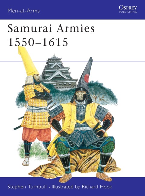 Samurai Armies 1550-1615 - Stephen Turnbull
