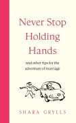 Cover-Bild zum Titel 'Never Stop Holding Hands' von 'Shara Grylls'