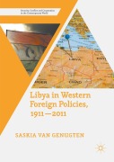 Cover-Bild zum Titel 'Libya in Western Foreign Policies, 1911-2011' von 'Saskia van Genugten'