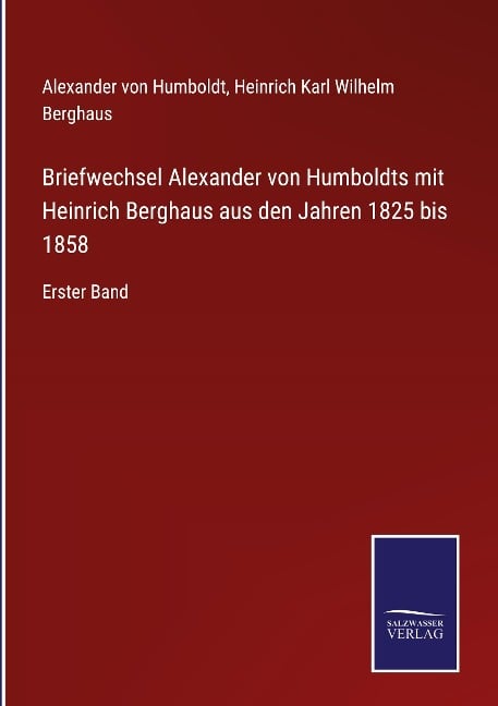 Briefwechsel Alexander von Humboldts mit Heinrich Berghaus aus den Jahren 1825 bis 1858 - Alexander Von Humboldt, Heinrich Karl Wilhelm Berghaus