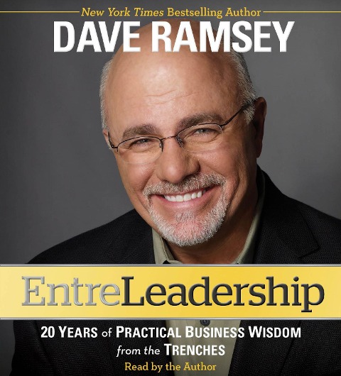 EntreLeadership: 20 Years of Practical Business Wisdom from the Trenches - Dave Ramsey