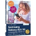 Samsung Galaxy A35 5G - Für Einsteiger ohne Vorkenntnisse - Anja Schmid, Daniela Hausner