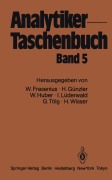 Cover-Bild zum Titel 'Analytiker-Taschenbuch' von 'Wilhelm Fresenius, Helmut Günzler, Walter Huber, Ingo Lüderwald, Günter Tölg'