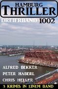 Cover-Bild zum Titel 'Hamburg Thriller Dreierband 1002 - 3 Krimis in einem Band!' von 'Alfred Bekker, Chris Heller, Peter Haberl'