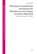 Cover-Bild zum Titel 'Theologisch-sozialethische und diakonische Perspektiven zum Umgang mit älteren Menschen' von 'Hwa Jung Lee'