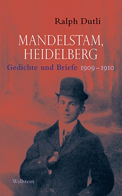 Mandelstam, Heidelberg - Ralph Dutli, Ossip Mandelstam