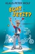 Cover-Bild zum Titel 'Echt jetzt? Felix und das wahre Leben' von 'Klaus-Peter Wolf'