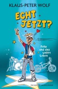Cover-Bild zum Titel 'Echt jetzt? Felix und das wahre Leben' von 'Klaus-Peter Wolf'