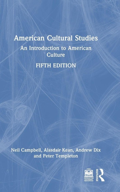 American Cultural Studies - Neil Campbell, Alasdair Kean, Andrew Dix