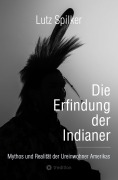 Cover-Bild zum Titel 'Die Erfindung der Indianer' von 'Lutz Spilker'