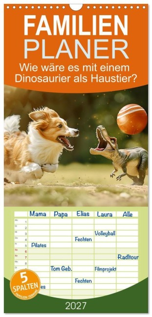 Familienplaner 2027 - Wie wäre es mit einem Dinosaurier als Haustier? mit 5 Spalten (Wandkalender, 21 x 45 cm) CALVENDO - 