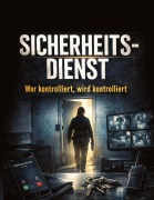 Cover-Bild zum Titel 'Sicherheitsdienst' von 'Dominik Mikulaschek'