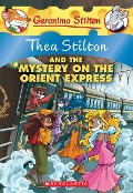 Thea Stilton and the Mystery on the Orient Express (Thea Stilton #13) - Thea Stilton