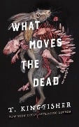 Cover-Bild zum Titel 'What Moves the Dead' von 'T. Kingfisher'