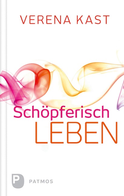 Schöpferisch leben - Verena Kast
