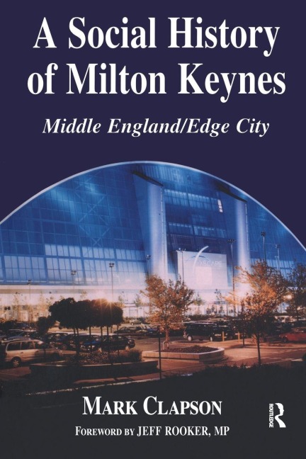 A Social History of Milton Keynes - Mark Clapson