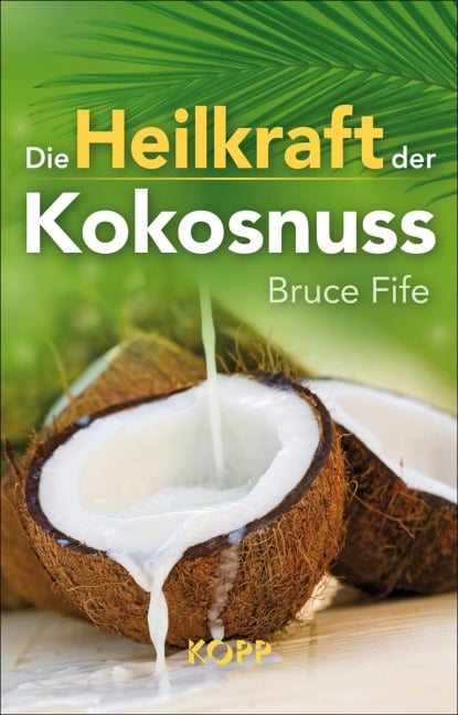 Die Heilkraft der Kokosnuss - Bruce Fife