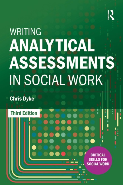 Writing Analytical Assessments in Social Work - Chris Dyke