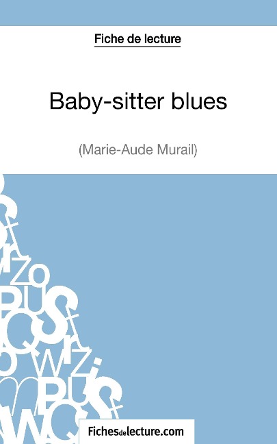 Fiche de lecture : Baby-sitter blues de Marie-Aude Murail - Sophie Lecomte, Fichesdelecture. Com