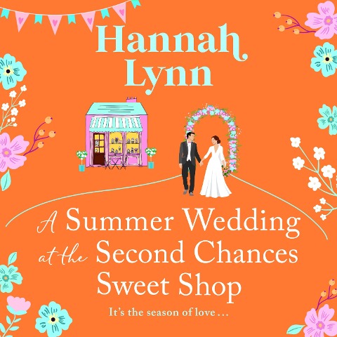 Summer Wedding at the Second Chances Sweet Shop - Hannah Lynn