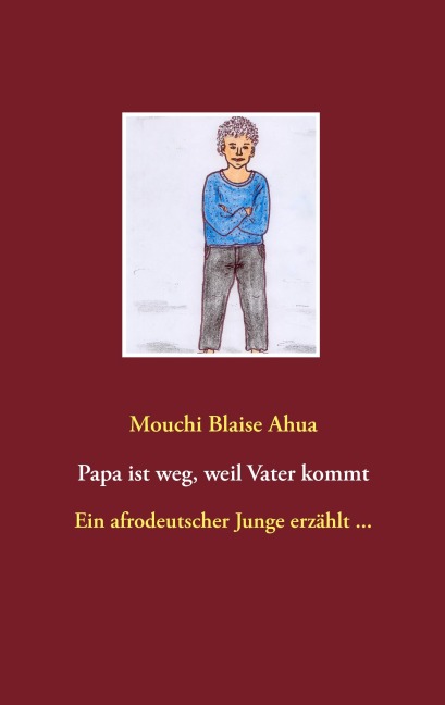 Papa ist weg, weil Vater kommt - Mouchi Blaise Ahua