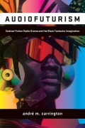Cover-Bild zum Titel 'Audiofuturism' von 'André Carrington'