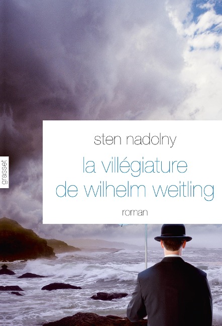 La Villégiature de Wilhelm Weitling - Sten Nadolny