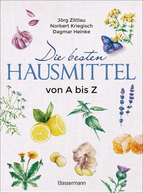 Die besten Hausmittel von A bis Z - Jörg Zittlau, Dagmar Heinke, Norbert Kriegisch