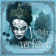 Cover-Bild zum Titel 'Verliebt, verhext, verführt' von 'Juicy Delight'