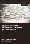 Cover-Bild zum Titel 'J¿kanie i zespó¿ Tourette'a: Badanie porównawcze' von 'Mary Kate Prokopius, Scott Palasik'