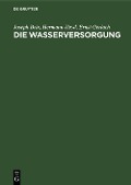 Cover-Bild zum Titel 'Die Wasserversorgung' von 'Joseph Brix, Ernst Gerlach, Hermann Heyd'