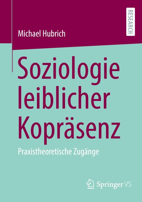 Soziologie leiblicher Kopräsenz - Michael Hubrich