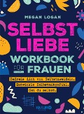 Selbstliebe Workbook für Frauen - Megan Logan