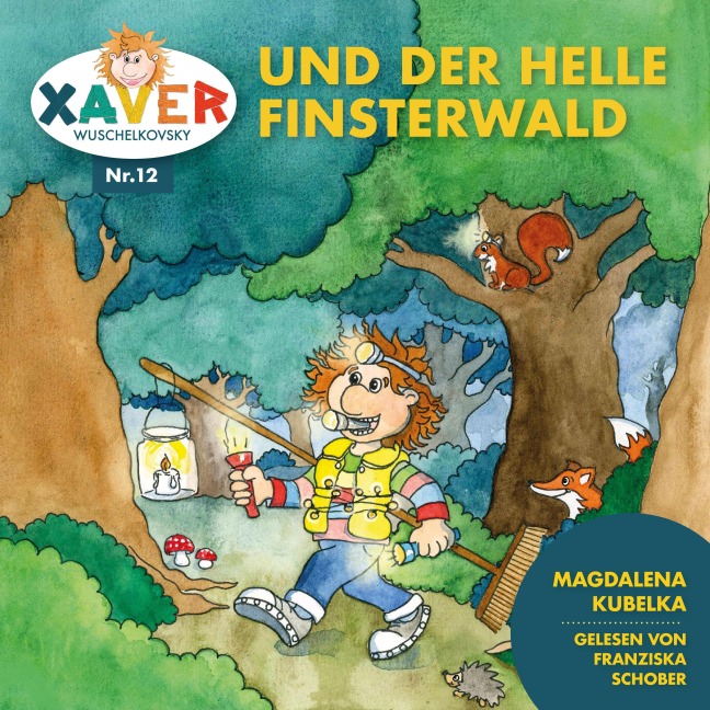 Xaver Wuschelkovsky und der helle Finsterwald - Xaver Wuschelkovsky, Gundi Freithofer, Magdalena Kubelka
