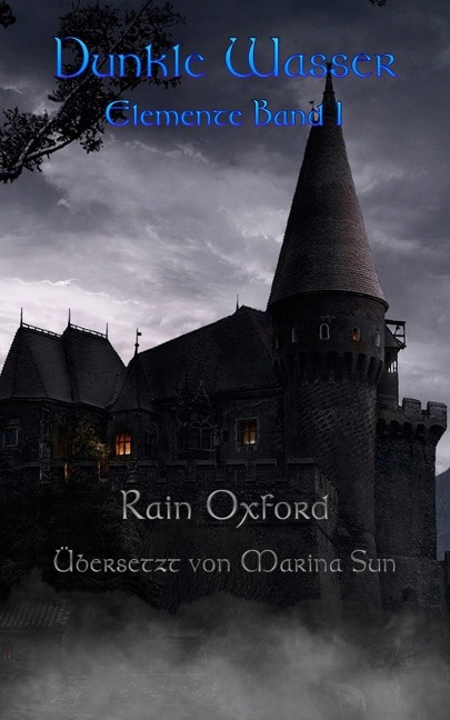 Dunkle Wasser - Elemente Band 1 - Rain Oxford